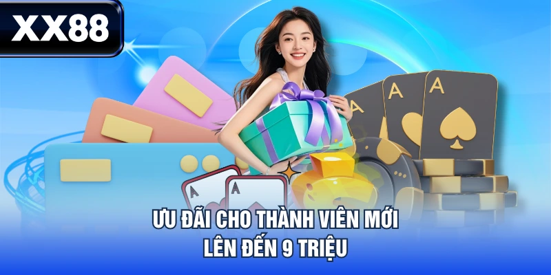 Ưu đãi cho thành viên mới lên đến 9 triệu